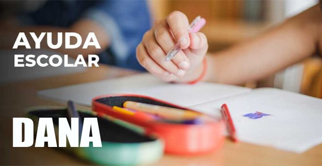 Ayudas DANA de 500 euros para familias con hijos e hijas en edad escolar